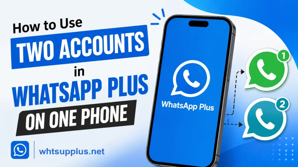 How to Use Two Accounts in WhatsApp Plus on One Phone