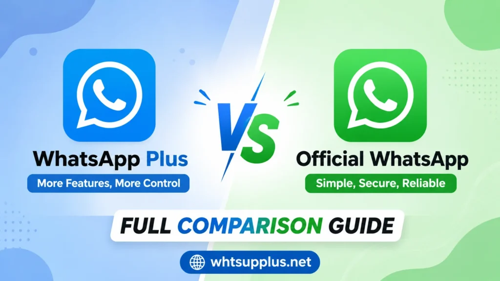 WhatsApp Plus vs Official WhatsApp Full Comparison Guide